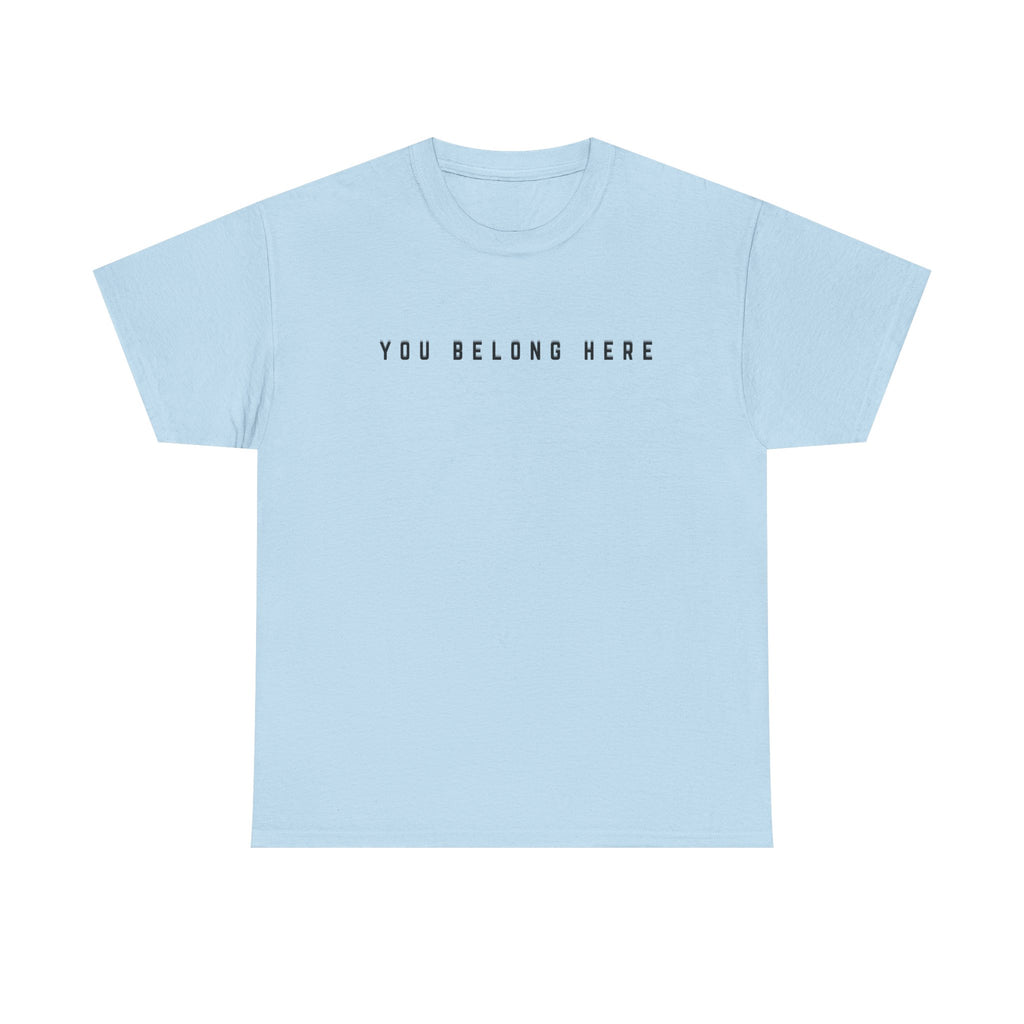 You Belong Here Uplifting Unisex T-Shirt