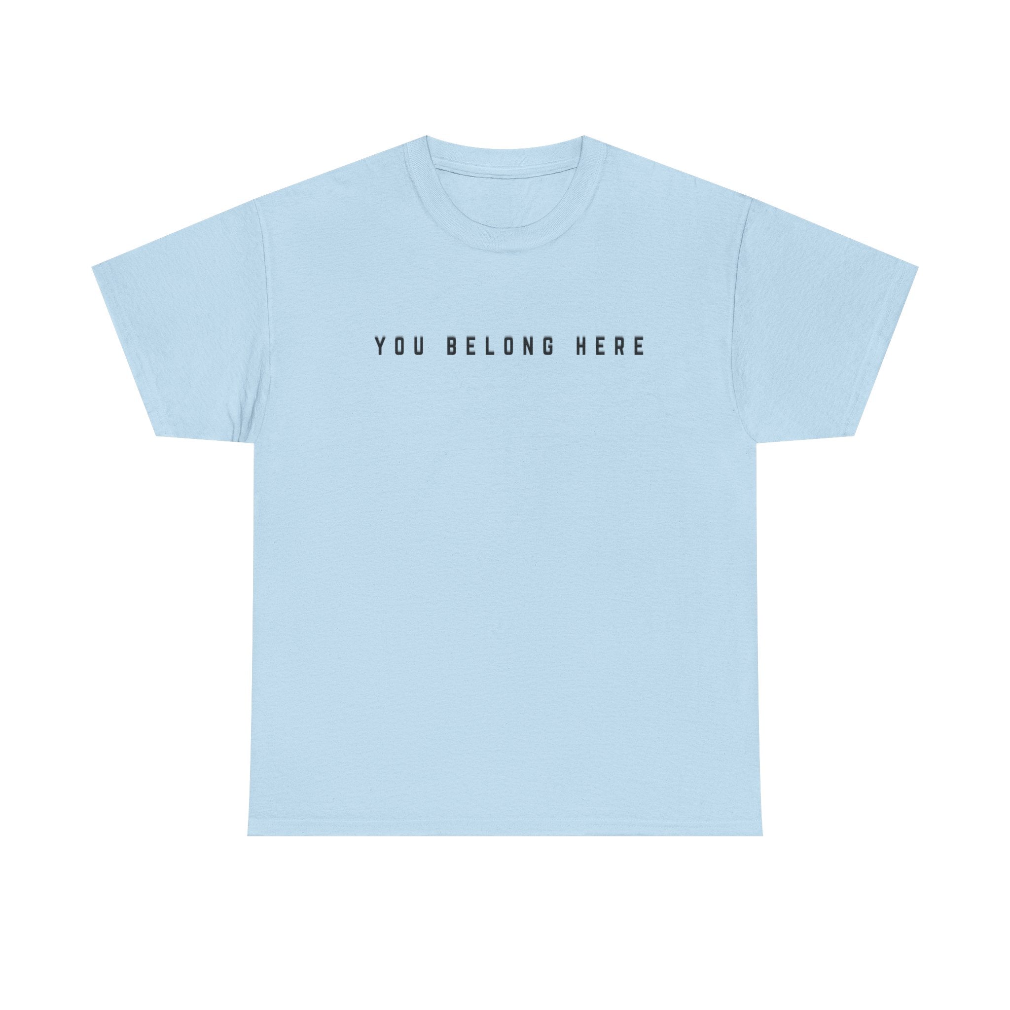 You Belong Here Uplifting Unisex T-Shirt