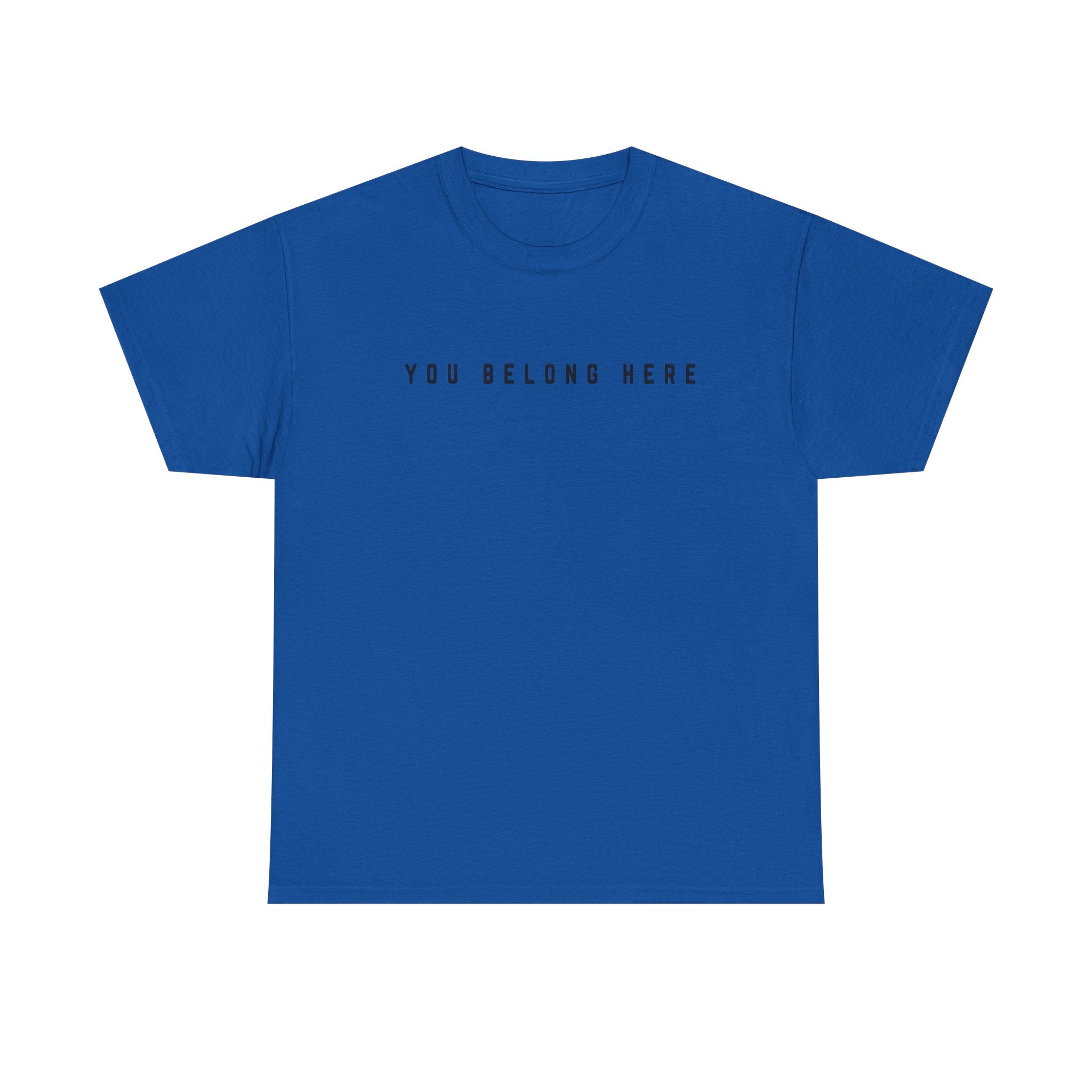 You Belong Here Uplifting Unisex T-Shirt