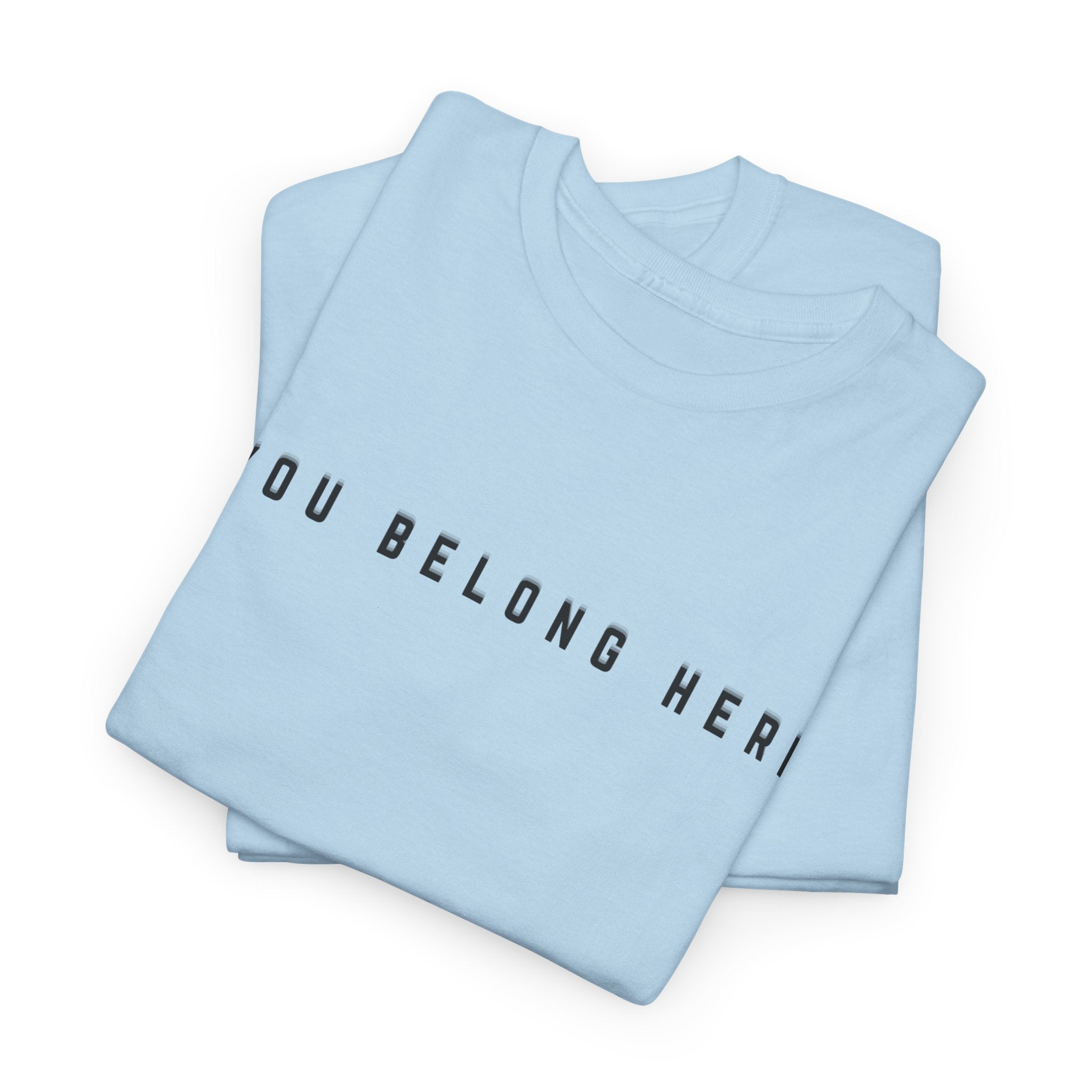 You Belong Here Uplifting Unisex T-Shirt