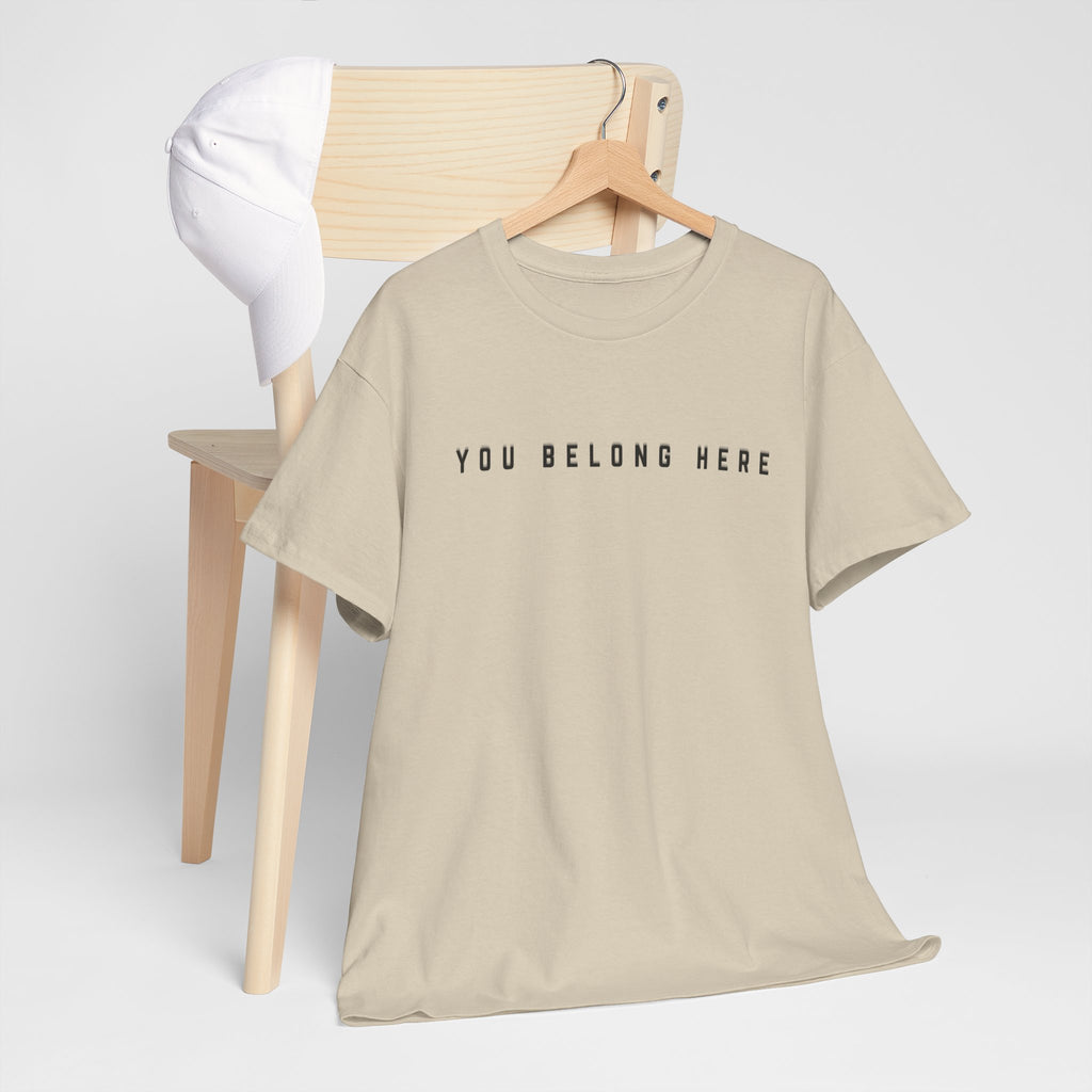 You Belong Here Uplifting Unisex T-Shirt