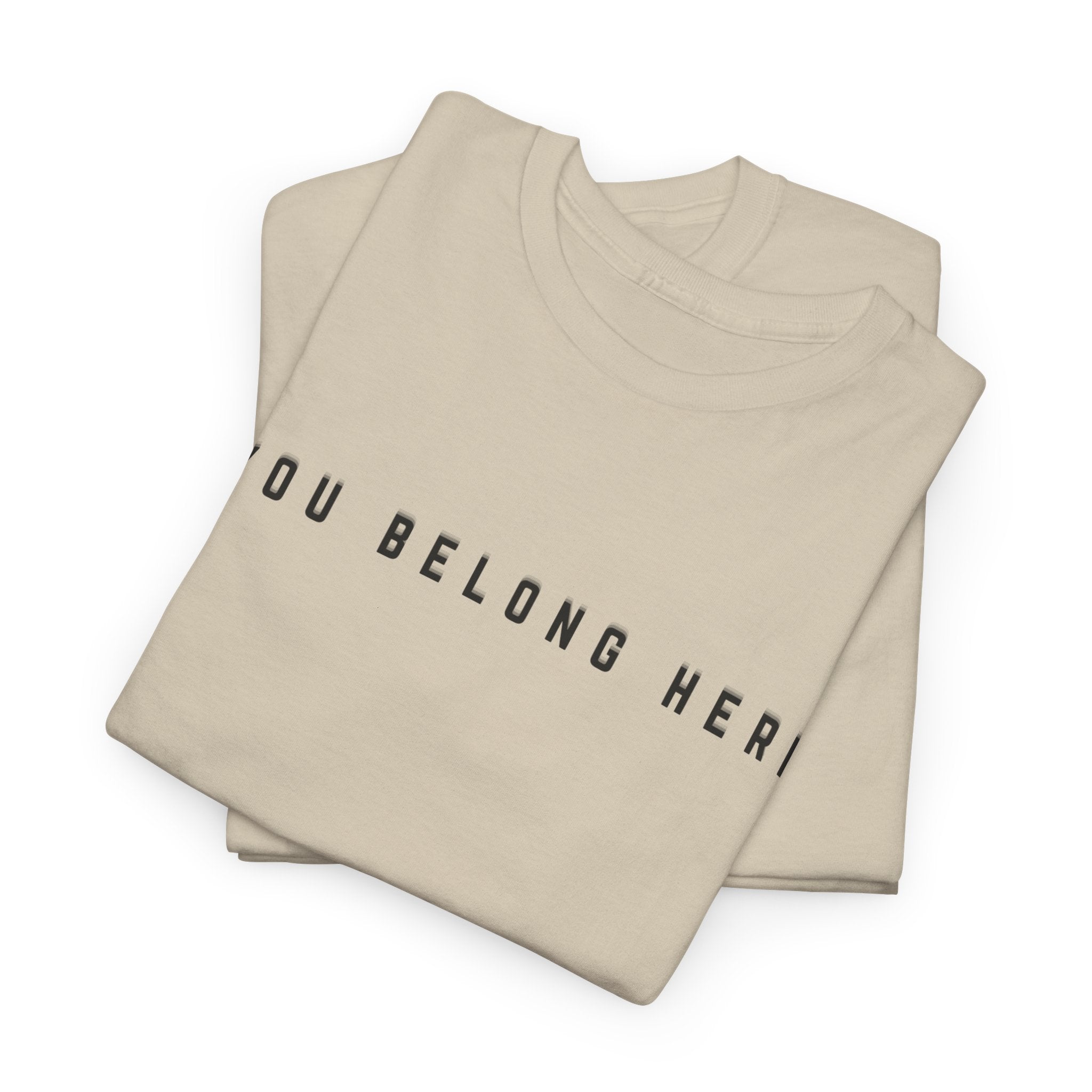 You Belong Here Uplifting Unisex T-Shirt