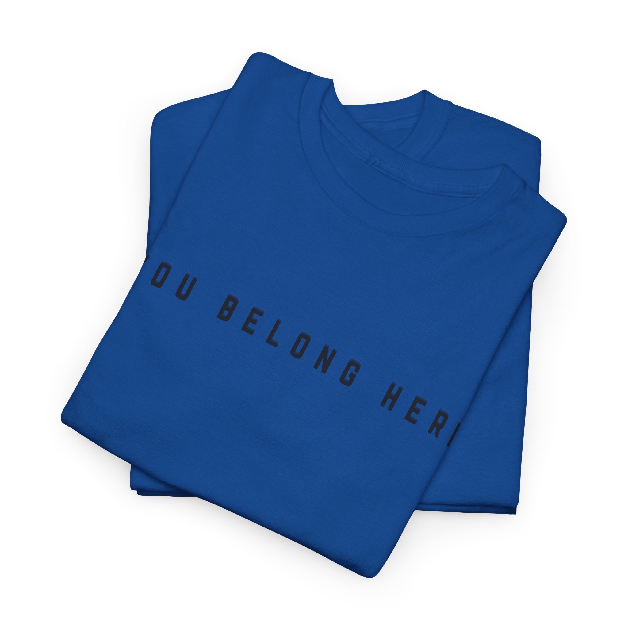You Belong Here Uplifting Unisex T-Shirt