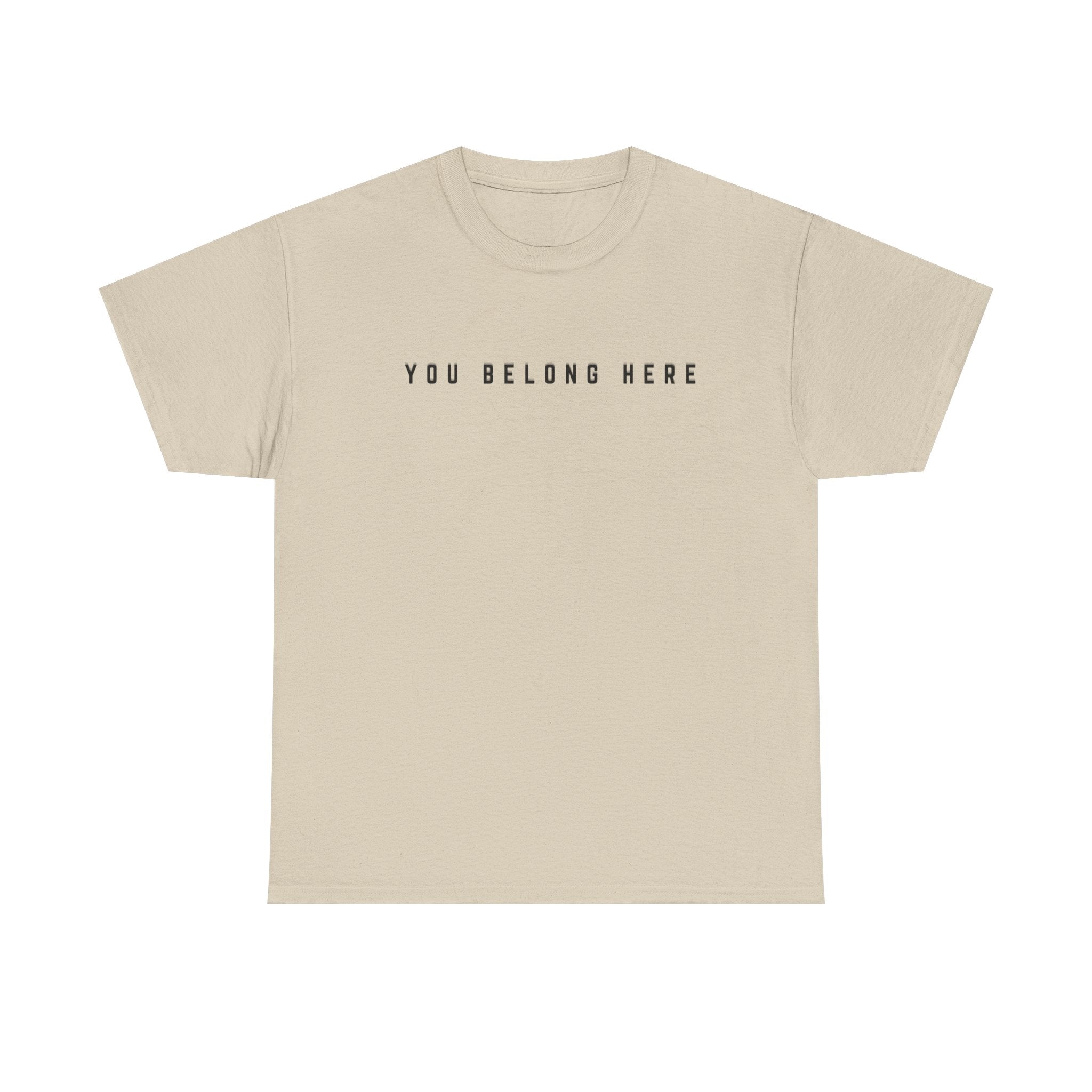 You Belong Here Uplifting Unisex T-Shirt