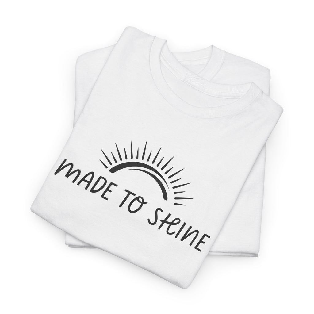 Made To Shine Unisex T-Shirt