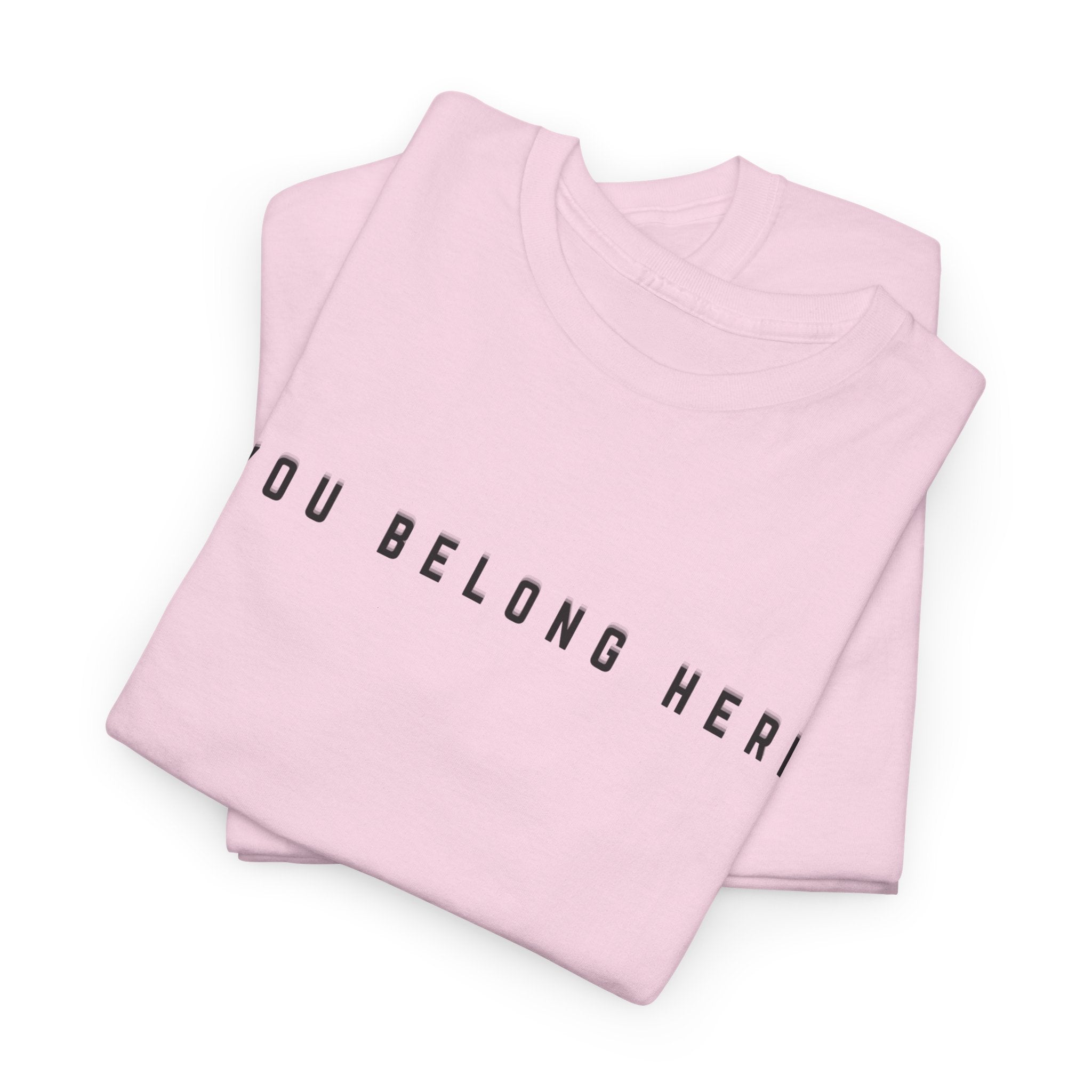 You Belong Here Uplifting Unisex T-Shirt