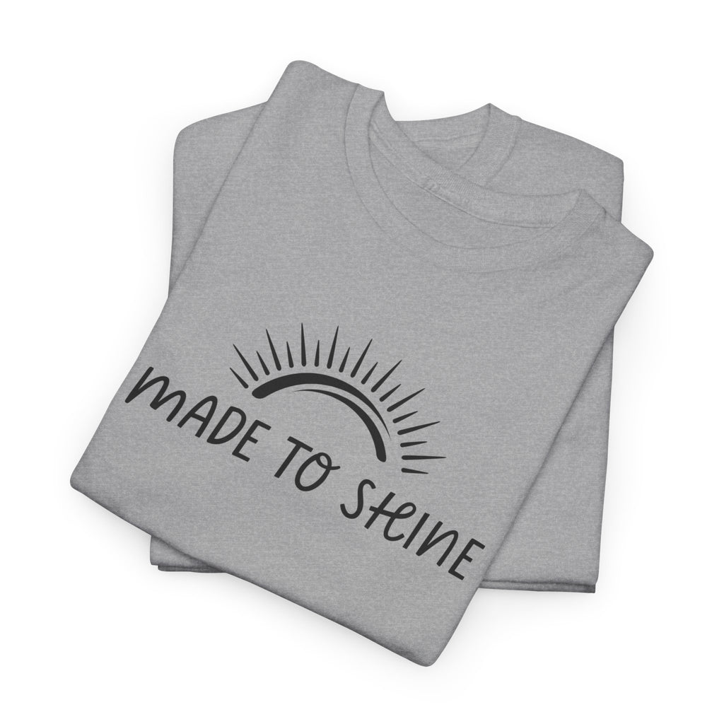 Made To Shine Unisex T-Shirt