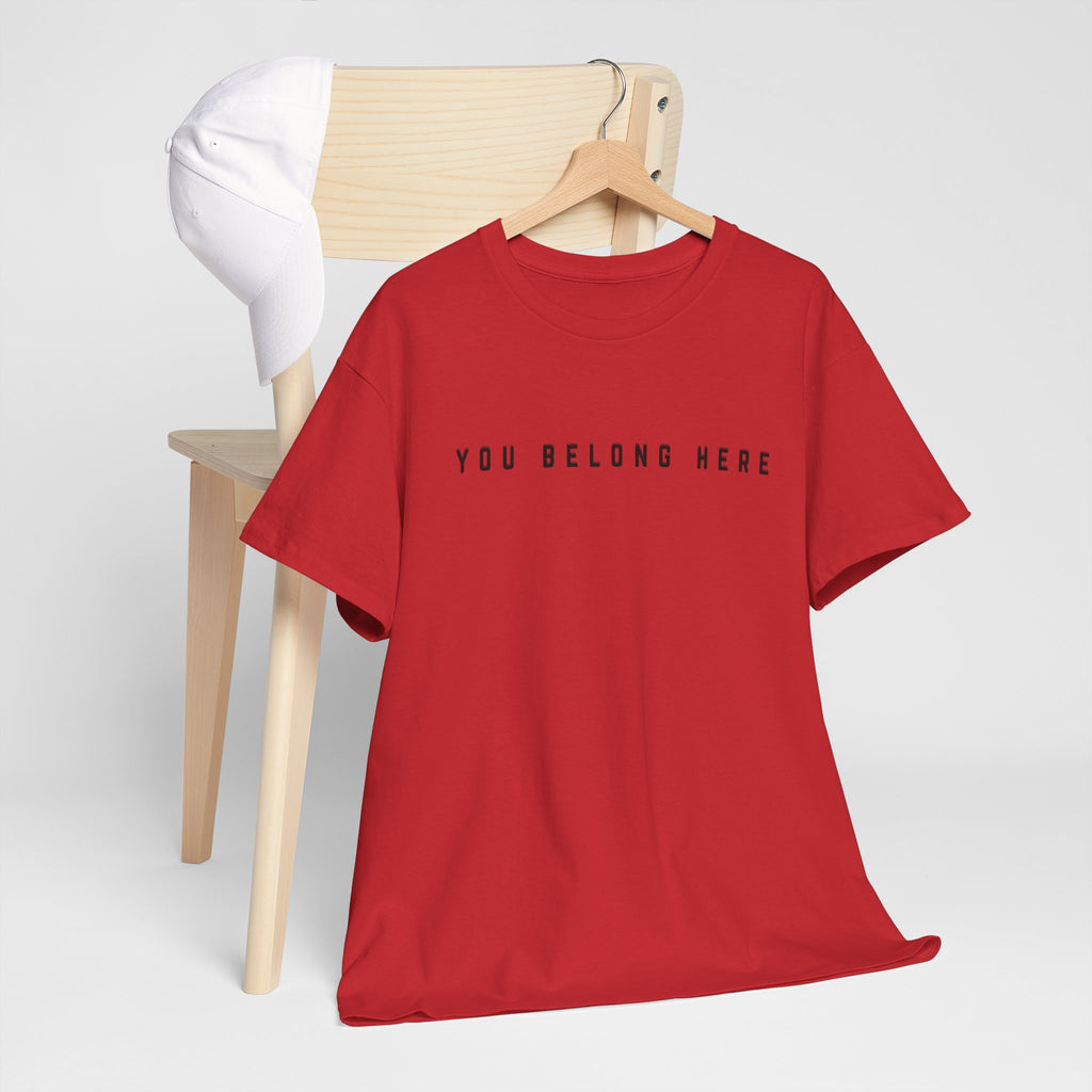 You Belong Here Uplifting Unisex T-Shirt