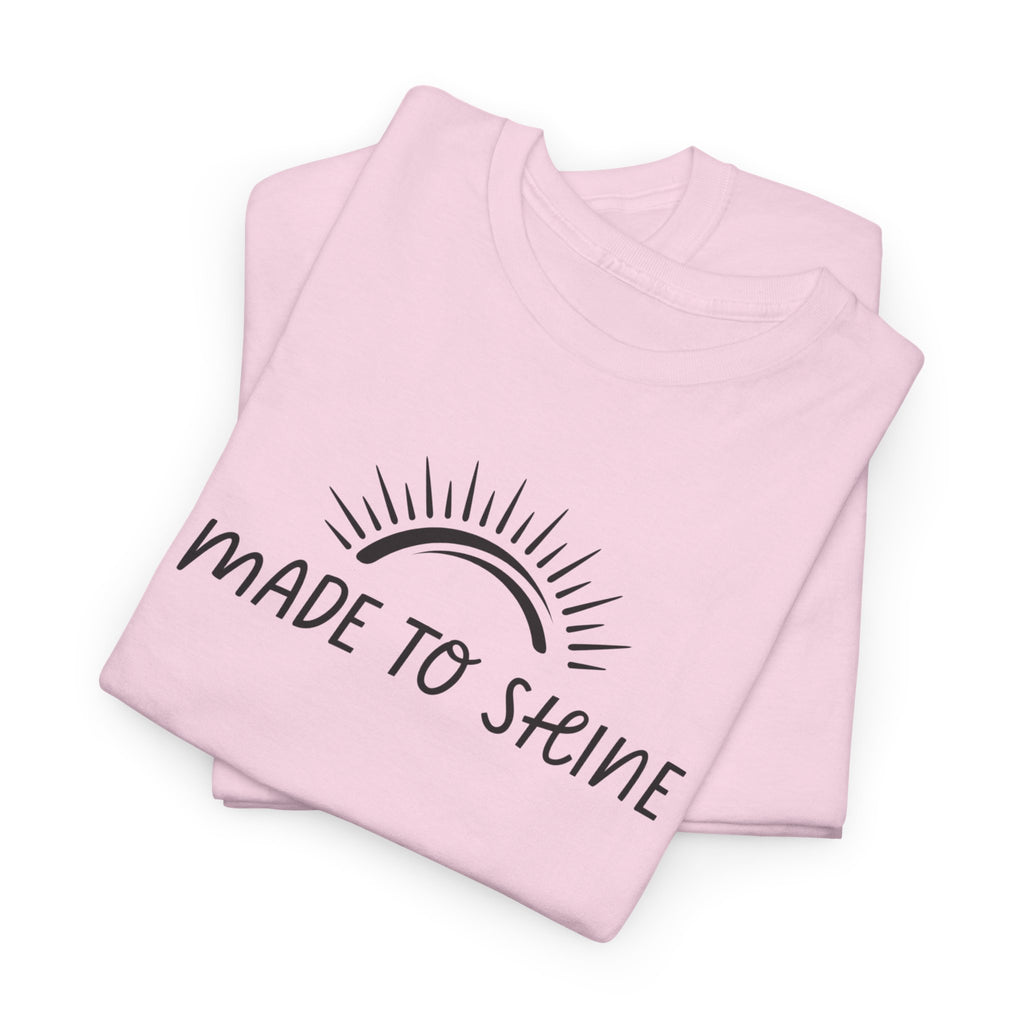 Made To Shine Unisex T-Shirt