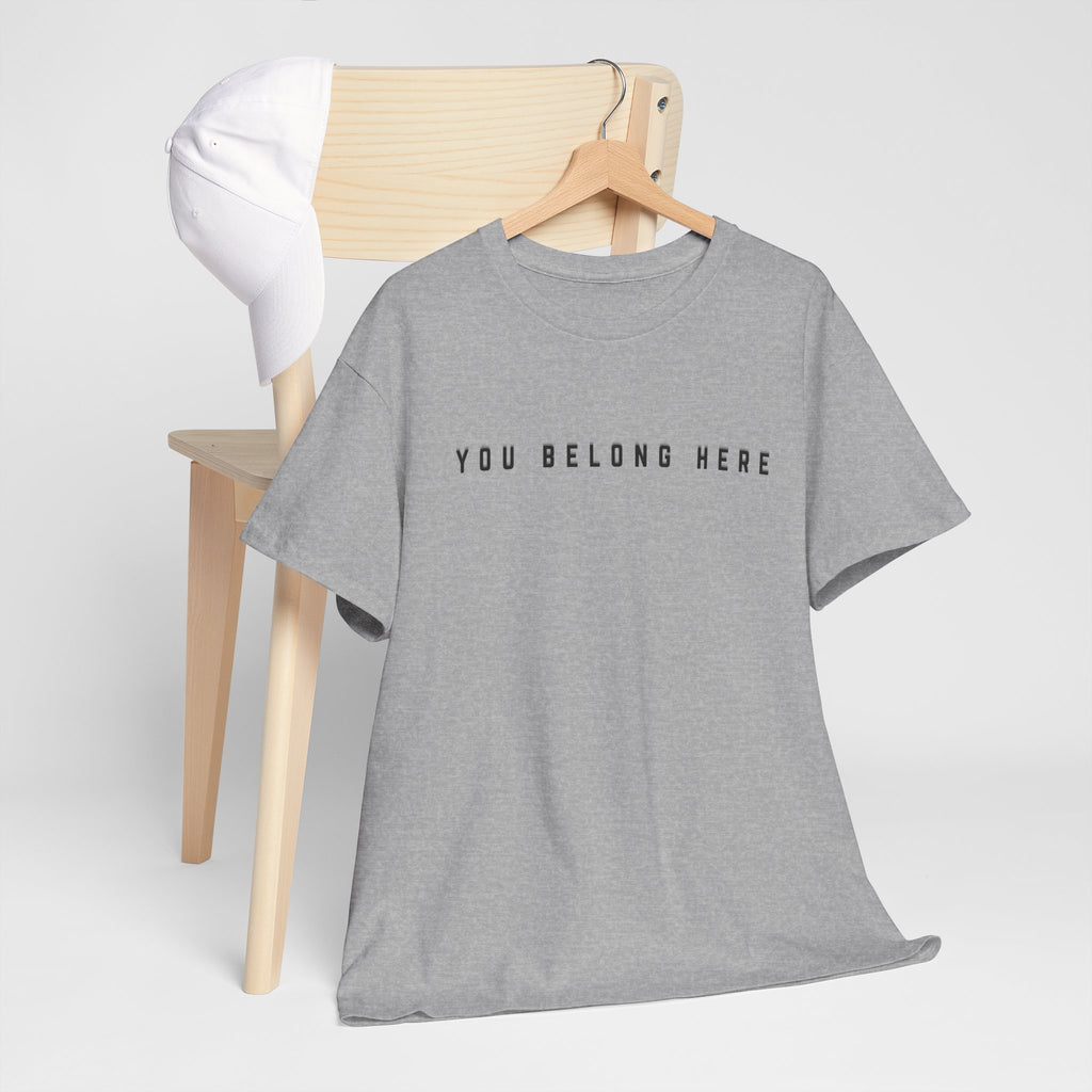 You Belong Here Uplifting Unisex T-Shirt